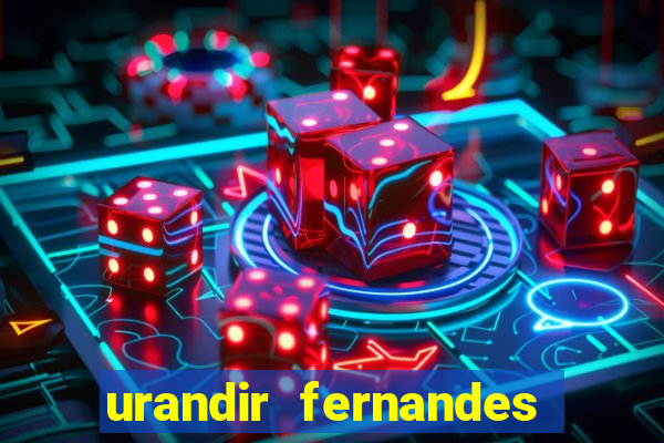 urandir fernandes de oliveira fortuna